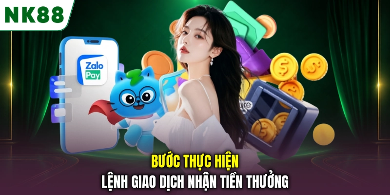 Bước thực hiện lệnh giao dịch nhận tiền thưởng