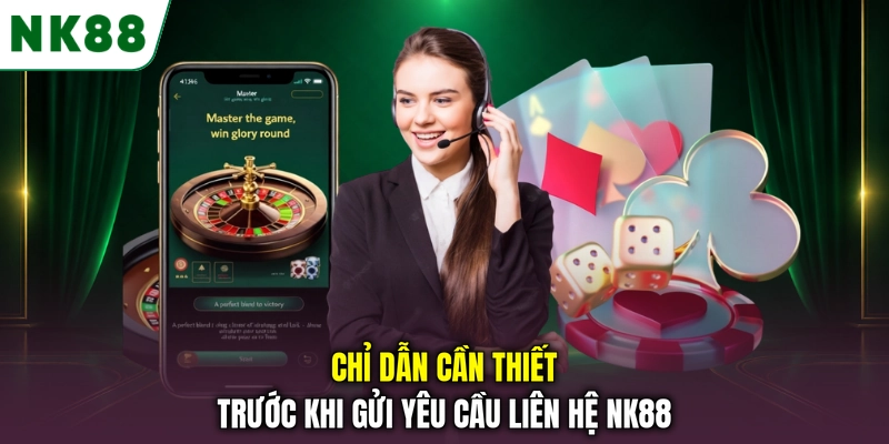 Chỉ dẫn cần thiết trước khi gửi yêu cầu liên hệ NK88