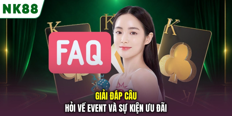 Giải đáp câu hỏi thường gặp về khuyến mãi và sự kiện NK88 Giải đáp câu hỏi về event và sự kiện ưu đãi