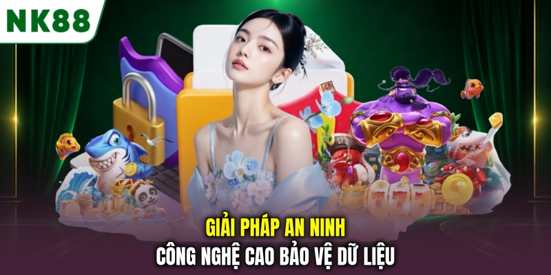 Các giải pháp công nghệ bảo mật dữ liệu tại NK88 Giải pháp an ninh công nghệ cao bảo vệ dữ liệu