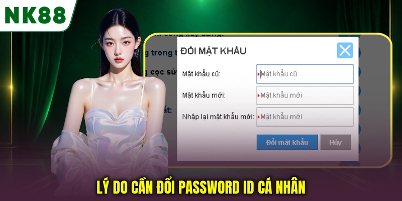 Những lý do nên đổi mật khẩu NK88 định kỳ để bảo vệ tài khoản Lý do cần đổi password ID cá nhân