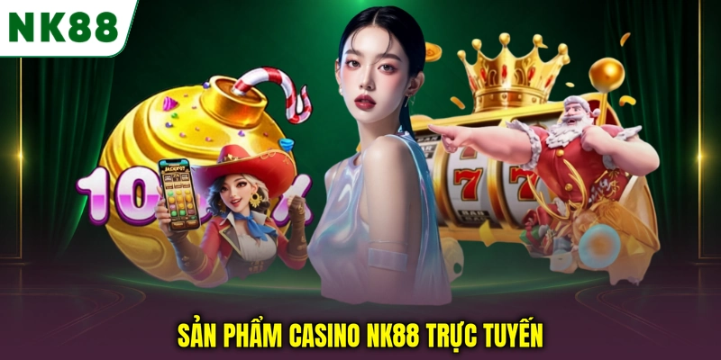 Các trò chơi Casino NK88 trực tuyến phổ biến Sản phẩm casino NK88 trực tuyến