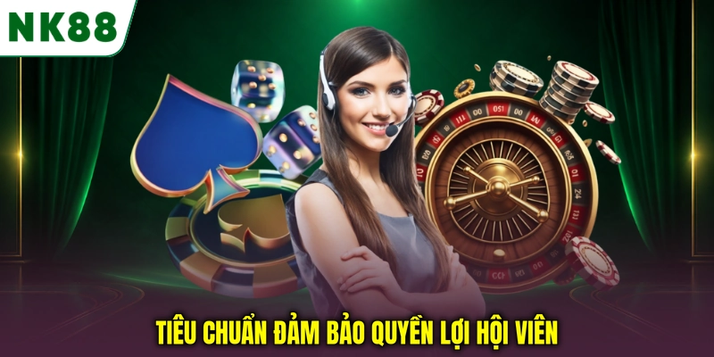 Tiêu chuẩn đảm bảo quyền lợi hội viên